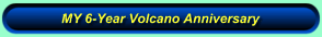 MY 5-Year Volcano Anniversary